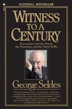 Witness to a Century: Encounters with the Noted, the Notorious, and the Three SOBs