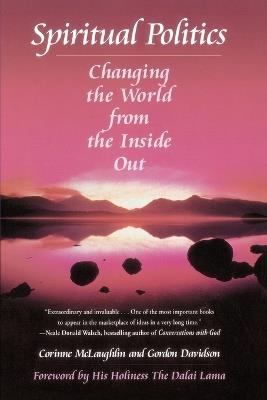 Spiritual Politics: Changing the World from the Inside Out - Corinne McLaughlin - cover
