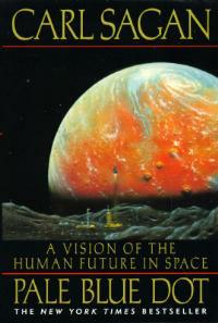 Pale Blue Dot: A Vision of the Human Future in Space - Carl Sagan,Ann Druyan - cover