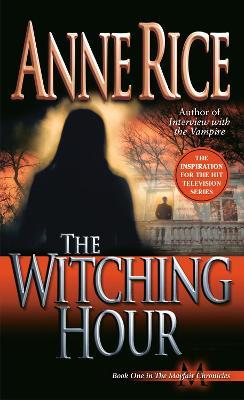 The Witching Hour: A Novel - Anne Rice - cover