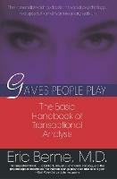 Games People Play: The basic handbook of transactional analysis. - Eric Berne - cover