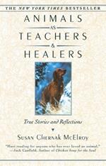 Animals as Teachers and Healers: True Stories and Reflections