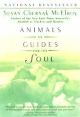 Animals as Guides for the Soul: Stories of Life-Changing Encounters - Susan Chernak McElroy - cover