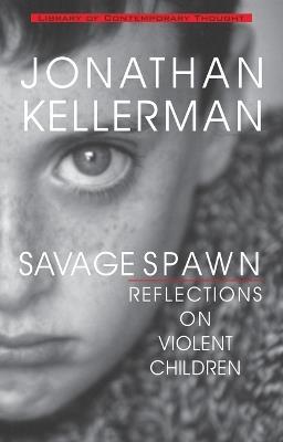 Savage Spawn: Reflections on Violent Children - Jonathan Kellerman - cover