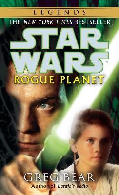 Rogue Planet: Star Wars Legends - Greg Bear - cover