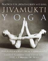 Jivamukti Yoga: Practices for Liberating Body and Soul - Sharon Gannon,David Life - cover