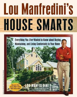 Lou Manfredini's House Smarts: Everything You Ever Wanted to Know About Buying, Maintaining, and Living Comfortably in Your Home - Lou Manfredini - cover