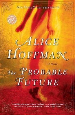 The Probable Future: A Novel - Alice Hoffman - cover