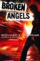 Broken Angels: A Novel - Richard K. Morgan - cover