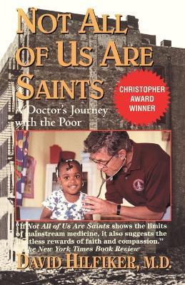 Not All of Us Are Saints: A Doctor's Journey with the Poor - David Hilfiker - cover