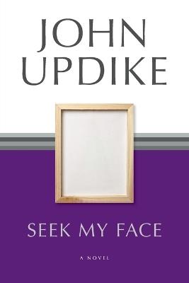 Seek My Face: A Novel - John Updike - cover