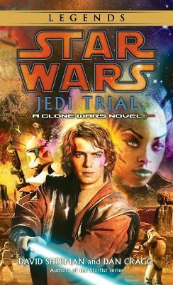 Jedi Trial: Star Wars Legends: A Clone Wars Novel - David Sherman,Dan Cragg - cover
