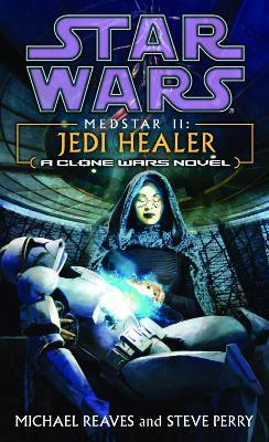 Jedi Healer: Star Wars Legends (Medstar, Book II) - Michael Reaves,Steve Perry - cover
