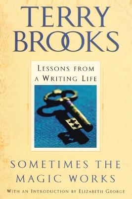 Sometimes the Magic Works: Lessons from a Writing Life - Terry Brooks - cover