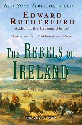 The Rebels of Ireland: The Dublin Saga - Edward Rutherfurd - cover
