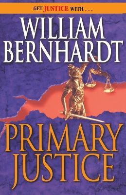 Primary Justice: A Ben Kincaid Novel of Suspense - William Bernhardt - cover