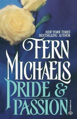 Pride & Passion: A Novel - Fern Michaels - cover