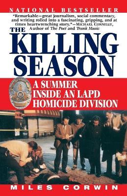 The Killing Season: A Summer Inside an LAPD Homicide Division - Miles Corwin - cover