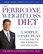 The Perricone Weight-Loss Diet: A Simple 3-Part Plan to Lose the Fat, the Wrinkles, and the Years