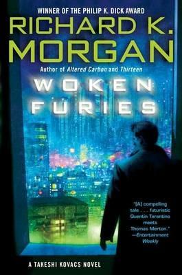 Woken Furies: A Takeshi Kovacs Novel - Richard K. Morgan - cover