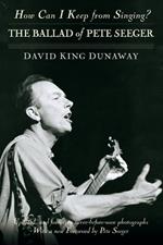 How Can I Keep from Singing?: The Ballad of Pete Seeger