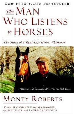 The Man Who Listens to Horses: The Story of a Real-Life Horse Whisperer - Monty Roberts - cover