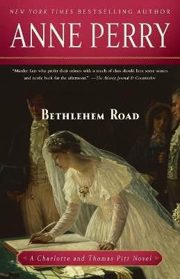 Bethlehem Road: A Charlotte and Thomas Pitt Novel - Anne Perry - cover
