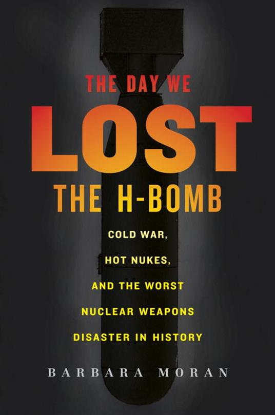 The Day We Lost the H-Bomb