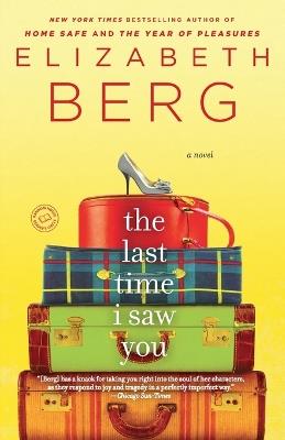 The Last Time I Saw You: A Novel - Elizabeth Berg - cover