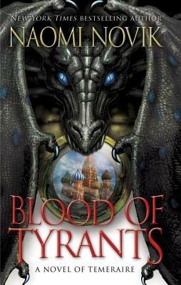 Blood of Tyrants - Naomi Novik - cover