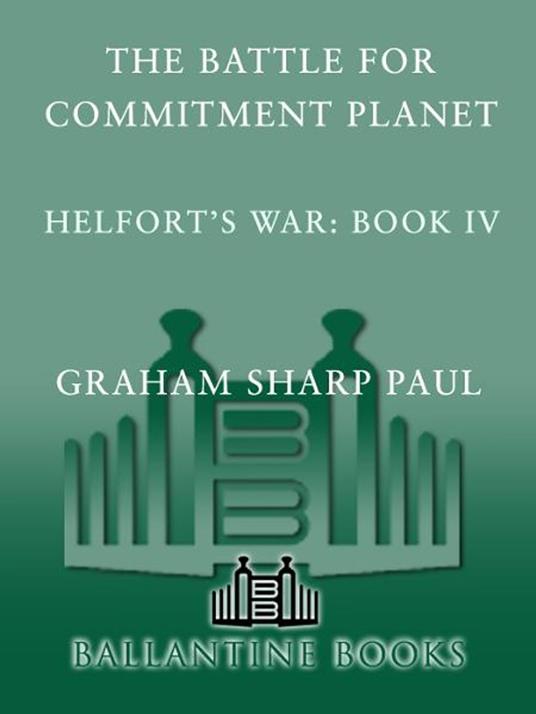 Helfort's War Book 4: The Battle for Commitment Planet