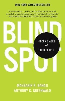 Blindspot: Hidden Biases of Good People - Mahzarin R. Banaji,Anthony G. Greenwald - cover