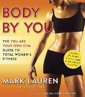 Body by You: The You Are Your Own Gym Guide to Total Women's Fitness - Mark Lauren,Joshua Clark - cover