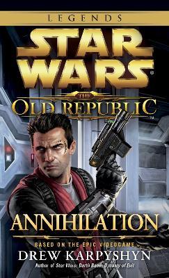 Annihilation: Star Wars Legends (The Old Republic) - Drew Karpyshyn - cover