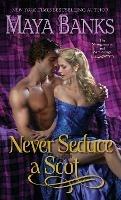 Never Seduce a Scot: The Montgomerys and Armstrongs - Maya Banks - cover