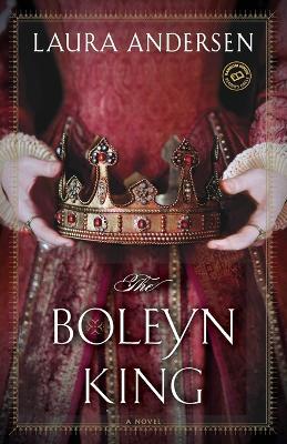 The Boleyn King: A Novel - Laura Andersen - cover