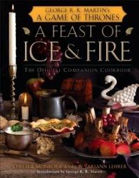 A Feast of Ice and Fire: The Official Game of Thrones Companion Cookbook - Chelsea Monroe-Cassel,Sariann Lehrer - cover
