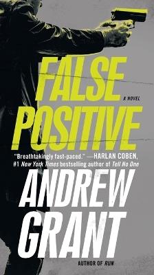 False Positive: A Novel - Andrew Grant - cover