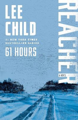 61 Hours: A Reacher Novel - Lee Child - cover