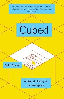 Cubed: The Secret History of the Workplace - Nikil Saval - cover