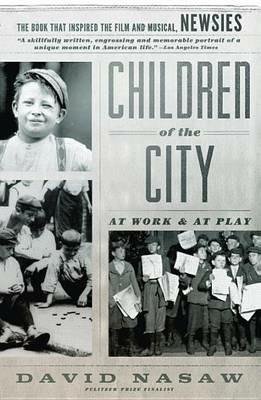 Children of the City: At Work and at Play - David Nasaw - cover