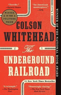 The Underground Railroad: A Novel - Colson Whitehead - cover
