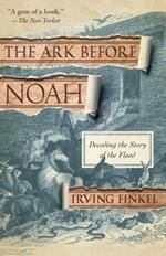 The Ark Before Noah: Decoding the Story of the Flood