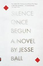 Silence Once Begun: A Novel