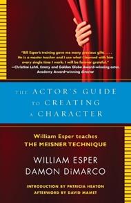 The Actor's Guide to Creating a Character: William Esper Teaches the Meisner Technique