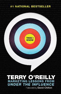 This I Know: Marketing Lessons from Under the Influence - Terry O'Reilly - cover