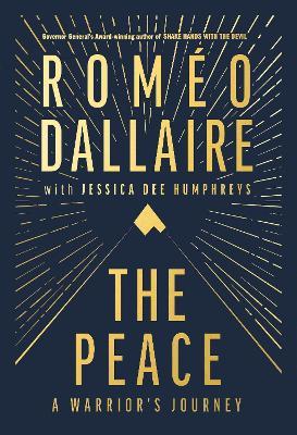 The Peace: A Warrior's Journey - Romeo Dallaire - cover