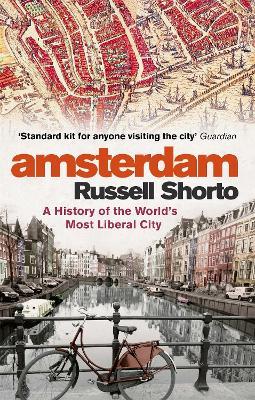 Amsterdam: A History of the World's Most Liberal City - Russell Shorto - cover