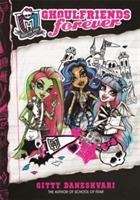 Monster High: Ghoulfriends Forever: Ghoulfriends Forever Book 1