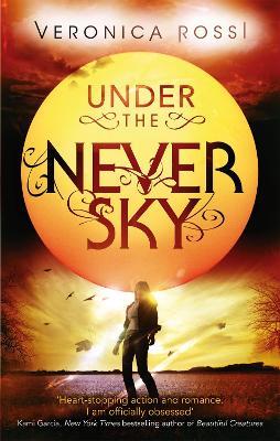 Under The Never Sky: Number 1 in series - Veronica Rossi - cover